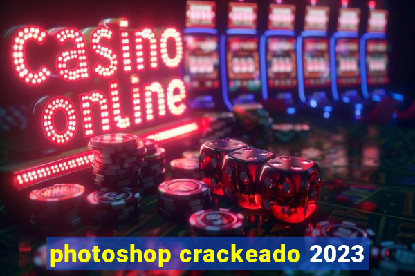 photoshop crackeado 2023